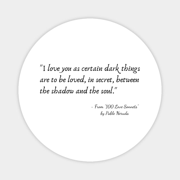 A Quote from "100 Love Sonnets" by Pablo Neruda Magnet by Poemit